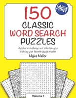 150 Classic Word Search Puzzles: Puzzles to challenge and entertain your brain by your favorite puzzle master, Myles Mellor! B08BG8NXZT Book Cover