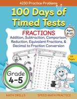 100 Days of Timed Tests, Fractions Practice, Comparing Fractions, Reducing Fractions, Equivalent Fractions, Converting Decimals to Fractions, Adding F B0BZZMWZFJ Book Cover