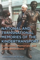National and Transnational Memories of the Kindertransport: Exhibitions, Memorials, and Commemorations 1640141308 Book Cover