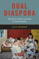Dual Diaspora: Post-Soviet Culture in Search of Israeli Identity 0228024552 Book Cover