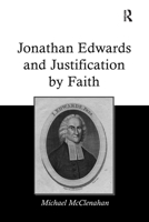 Jonathan Edwards and Justification by Faith 1138252662 Book Cover