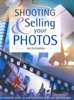 Shooting & Selling Your Photos: The Complete Guide to Making Money with Your Photography 158297215X Book Cover
