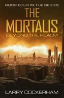 The Mortalis: Beyond the Realm 1973784785 Book Cover