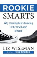 Rookie Smarts: Why Learning Beats Knowing in the New Game of Work 006232263X Book Cover