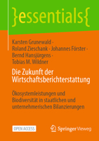 Die Zukunft Der Wirtschaftsberichterstattung: Ökosystemleistungen Und Biodiversität in Staatlichen Und Unternehmerischen Bilanzierungen 3658446854 Book Cover