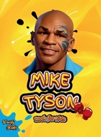 Mike Tyson Book for Kids: The ultimate biography of the legendary Heavy Weight Champion for Kids, colored pages. (Legends for Kids) 4443004637 Book Cover