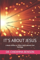 It's about Jesus: A Music-Drama on Christ's Birth, Miracles and Teachings B09WH5FPF5 Book Cover