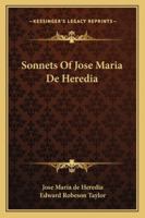 Sonnets of José-Maria De Heredia 1019076380 Book Cover
