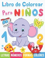 Libro de colorear para niños: Números, Letras, Formas. Libro de actividades para niños en edad preescolar. (Para Niños de 1 a 5 Años) B08H6TLMT2 Book Cover