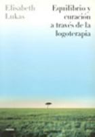 Equilibrio Y Curacion a Traves De LA Logoterapia/Balance and Treatment Through Logotherapy (Divulgacion/Autoayuda) 844931559X Book Cover