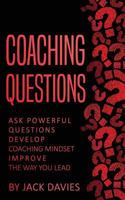 Coaching Questions: Ask Powerful Questions, Develop Coaching Mindset, Improve the Way You Lead 1548742473 Book Cover