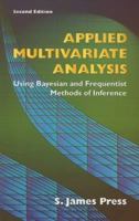 Applied Multivariate Analysis: Using Bayesian and Frequentist Methods of Inference 0030829399 Book Cover