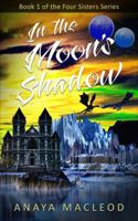 In The Moon's Shadow: Book 1 of The Four Sisters Series 0648355640 Book Cover