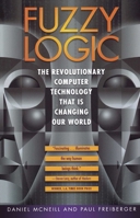 Fuzzy Logic: The Revolutionary Computer Technology That Is Changing Our World 0671738437 Book Cover