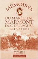 Memoires Du Duc de Raguse de 1792 a 1832, Vol. 1: Imprim�s Sur Le Manuscrit Original de l'Auteur (Classic Reprint) 2012587925 Book Cover