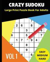 Crazy Sudoku Large Print Puzzle Book for Adults: 2018 9x9 Sudoku Books; Easy, Medium, Hard Difficultly; For Sudoku Lovers; 90 Challenging Puzzles 1980568456 Book Cover