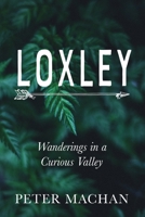Loxley: Wanderings in a Curious Valley 1913962490 Book Cover