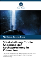 Staatshaftung für die Änderung der Rechtsprechung in Kolumbien: Die bloße Änderung der Rechtsprechung und ihre rückwirkende Anwendung als Phänomen der Staatshaftung 6206289869 Book Cover