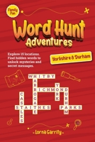 Word Hunt Adventures (Yorkshire & Durham): Family Fun. Explore 15 locations. Find hidden words to unlock mysteries and secret messages. 1916849113 Book Cover