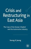 Crisis and Restructuring in East Asia: The Case of the Korean Chaebol and the Automotive Industry 1403938148 Book Cover