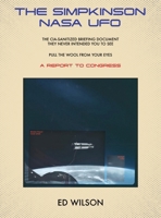 The Simpkinson NASA UFO: The CIA-Sanitized Briefing Document They Never Intended You to See-Pull the Wool From Your Eyes-A REPORT TO CONGRESS B0GHSYVSJD Book Cover