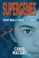 Supergenes: What Really Makes Us Human 1847993923 Book Cover