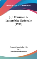 J. J. Rousseau A Lassemblee Nationale (1789) 1166606287 Book Cover