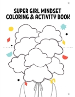 Super Girl Mindset Activity Book: Super Girl Mindset Actitivy and Coloring book for power girl, coloring books for young girls and fashion girl ... Book for girl | Activity book super Girl B08SZ66QSW Book Cover