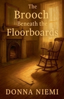 The Brooch Beneath the Floorboards (The Accidental Genealogist Anthology) B0GKQBTL8Q Book Cover