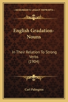English Gradation-Nouns: In Their Relation To Strong Verbs 101898903X Book Cover