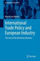 International Trade Policy and European Industry: The Case of the Electronics Business 3319003917 Book Cover