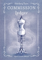 Stitchery Faire Commission Ledger: Figure Guide Edition B0HHG1F2GX Book Cover