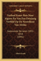 Verhaal Eener Reis Naar Algiers En Van Een Driejarig Verblijf Op De Noordkust Van Afrika: Gedurende De Jaren 1831-1834 (1841) 1160268193 Book Cover