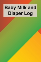 Baby Milk And Diaper Log: 90 Day Milk and Dirty Diaper Tracker 1086363078 Book Cover