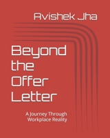 Beyond the Offer Letter: A Journey Through Workplace Reality B0H6QN6WDN Book Cover