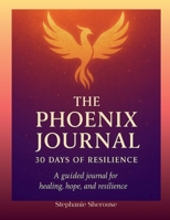 The Phoenix Journal 30 Days of Resilience B0FNZ7T3RG Book Cover