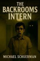 The Backrooms Intern (A Backrooms) B0FPKZP6P5 Book Cover