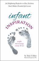 Infant Inspiration: An Enlightening Perspective on How Newborns Teach Mothers Essential Life Lessons 1532065477 Book Cover