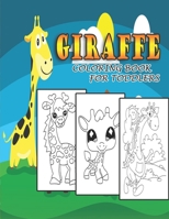 Giraffe Coloring Book For Toddlers: Over 30 Super Fun Coloring Pages with Cute Giraffes, Baby Giraffes, Giraffe Friends and More! for Kids, Toddlers and Preschoolers B099WQZ1J2 Book Cover