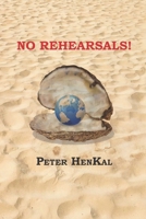 No Rehearsal (Autobiography Peter Henkal Book) B0DZZZB1MV Book Cover