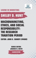 Macromarketing, Ethics, and Social Responsibility: The Research Tradition Period (Legend in Marketing) 1636512836 Book Cover