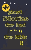 ghost Stories for bed for kids: let's your kids have fun with some stories B085KKLZCY Book Cover
