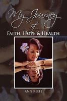 My Journey of Faith, Hope & Health 1441538488 Book Cover