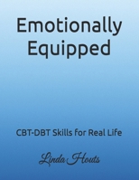 Emotionally Equipped: CBT-DBT Skills for Real Life B0FT1BR5WY Book Cover