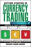 Getting Started in Currency Trading: Winning in Today's Hottest Marketplace 0470267771 Book Cover