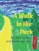 A Walk in the Park: An Activity Book and Scavenger Hunt 1954086202 Book Cover