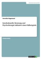 Interkulturelle Beratung und Psychotherapie inklusive eines Fallbeispiels 3656046220 Book Cover