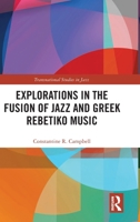 Explorations in the Fusion of Jazz and Greek Rebetiko Music (Transnational Studies in Jazz) 1041035004 Book Cover