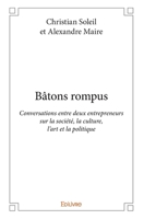 Bâtons rompus: Conversations entre deux entrepreneurs sur la société, la culture, l'art et la politique 2414342692 Book Cover