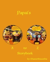 Papai's a to Z Storybook 0368562689 Book Cover